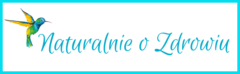 Portal Naturalnie o Zdrowiu | Zdrowy Styl Życia i Medycyna Naturalna